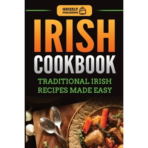 (영문도서) Irish Cookbook: Traditional Irish Recipes Made Easy Paperback, Grizzly Publishing Co, English, 9781952395949