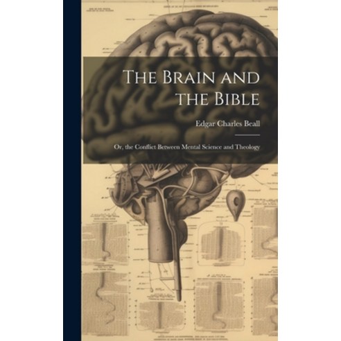 (영문도서) The Brain and the Bible: Or the Conflict Between Mental Science and Theology Hardcover, Legare Street Press, English, 9781020089985