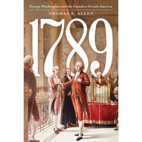 (영문도서) 1789: George Washington and the Founders Create America Hardcover, Rowman & Littlefield Publis..., English, 9781538183090