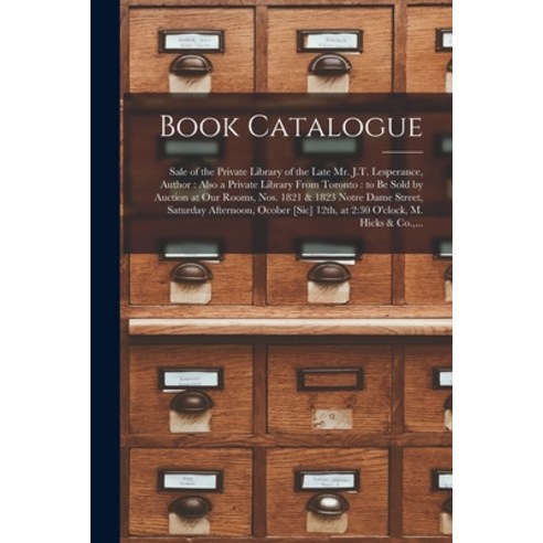 (영문도서) Book Catalogue [microform]: Sale of the Private Library of the Late Mr. J.T. Lesperance Auth... Paperback, Legare Street Press, English, 9781014282200