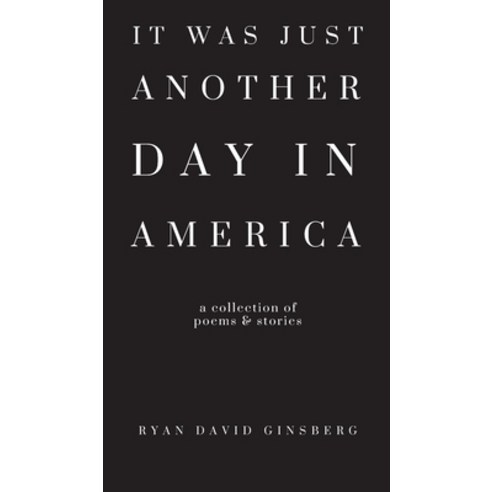 (영문도서) It Was Just Another Day in America Hardcover, Ginsberg Publishing House, English, 9798986976600