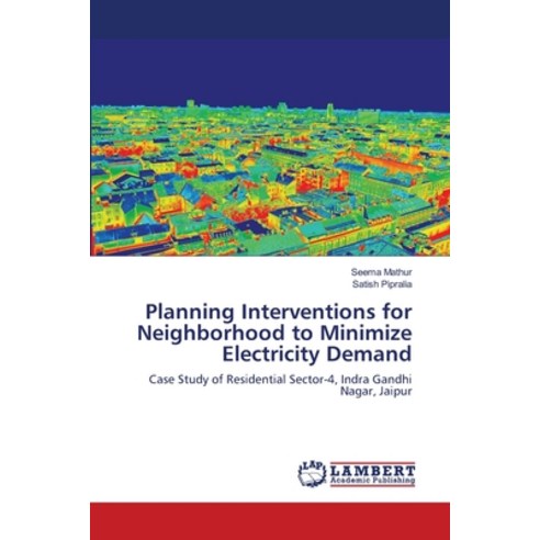 (영문도서) Planning Interventions for Neighborhood to Minimize Electricity Demand Paperback, LAP Lambert Academic Publis..., English, 9786203410372