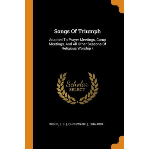 Songs Of Triumph: Adapted To Prayer Meetings Camp Meetings And All Other Seasons Of Religious Wors... Paperback, Franklin Classics