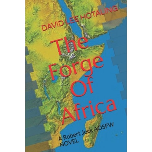 (영문도서) The Forge Of Africa: A Robert Jock AOSFW NOVEL Paperback, Independently Published, English, 9798517622389