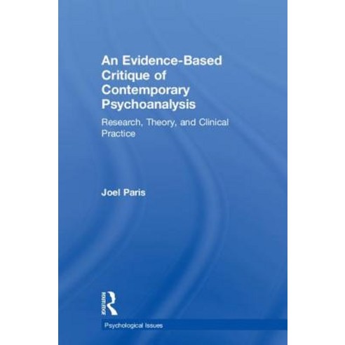 An Evidence-Based Critique of Contemporary Psychoanalysis: Research Theory and Clinical Practice Hardcover, Routledge