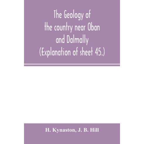 (영문도서) The geology of the country near Oban and Dalmally. (Explanation of sheet 45.) Paperback, Alpha Edition, English, 9789354002144