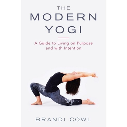 The Modern Yogi: A Guide to Living on Purpose and with Intention Paperback, Balboa Press, English, 9781982257163