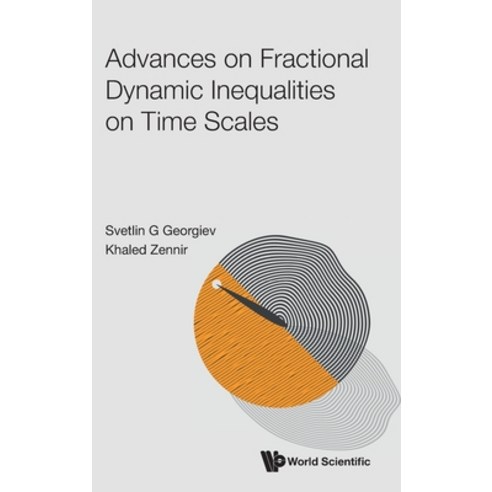 (영문도서) Advances on Fractional Dynamic Inequalities on Time Scales Hardcover, World Scientific Publishing..., English, 9789811275463