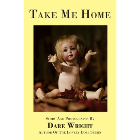 Take Me Home Hardcover, Dare Wright Media, LLC, English, 9781733431224