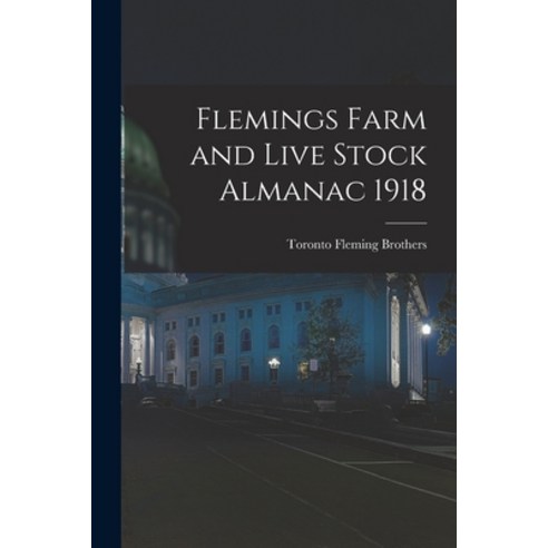 (영문도서) Flemings Farm and Live Stock Almanac 1918 Paperback, Legare Street Press, English, 9781014794666
