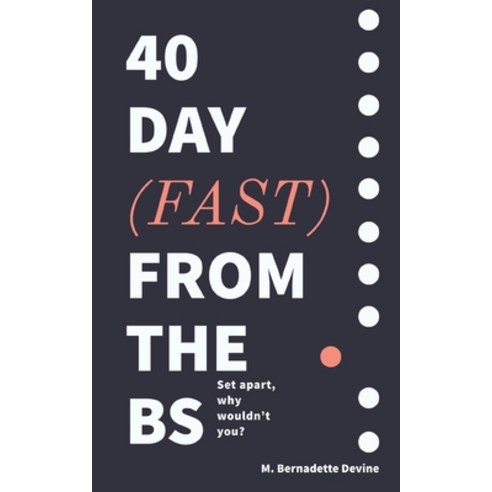 40 Day Fast From the BS: Set Apart Paperback, Independently Published, English, 9798709452480