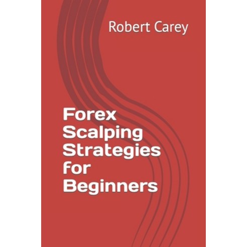 (영문도서) Forex Scalping Strategies for Beginners Paperback, Independently Published, English, 9798862974645