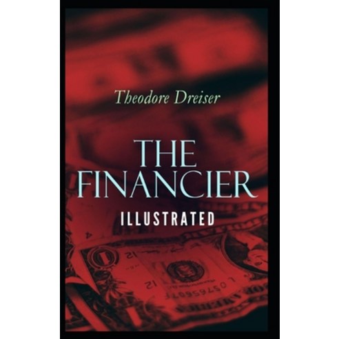 The Financier: Illustrated Paperback, Independently Published, English, 9798733886824