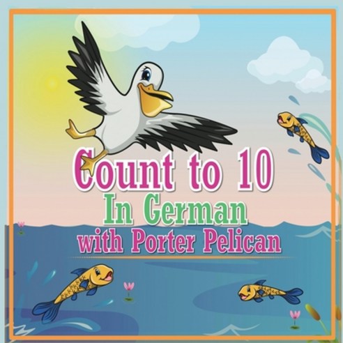 Count to 10 in German with Porter Pelican Paperback, Independently Published