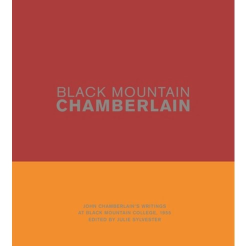 Black Mountain Chamberlain: John Chamberlain''s Writings at Black Mountain College 1955 Hardcover, Princeton University Press