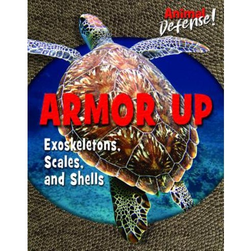 Armor Up: Exoskeletons Scales and Shells Paperback, Enslow Publishing, English, 9781978508071