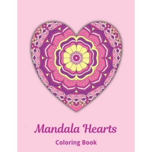 Mandala Hearts Coloring Book: Intricate coloring book pages for adults and teens Paperback, Independently Published, English, 9798552101573