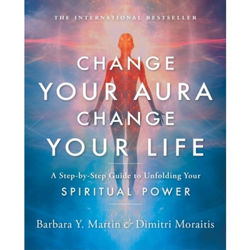 (영문도서) Change Your Aura Change Your Life: A Step-By-Step Guide to Unfolding Your Spiritual Power Paperback, Spiritual Arts Institute, English, 9781954944084
