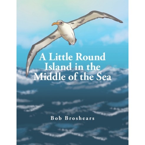 (영문도서) A Little Round Island in the Middle of the Sea Paperback, Xlibris Us, English, 9781669814122