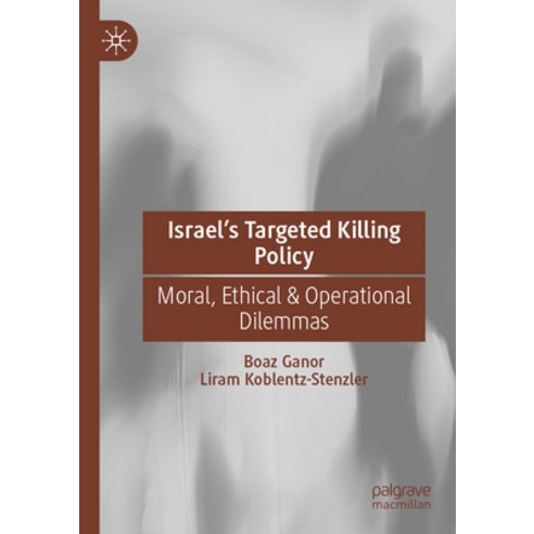 (영문도서) Israel''s Targeted Killing Policy: Moral Ethical & Operational Dilemmas Paperback, Palgrave MacMillan, English, 9783031136764