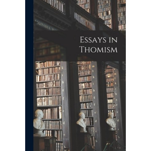 (영문도서) Essays in Thomism Paperback, Hassell Street Press, English, 9781015237025