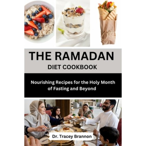 (영문도서) The Ramadan Diet Cookbook: Nourishing Recipes for the Holy Month of Fasting and beyond Paperback, Independently Published, English, 9798882846311