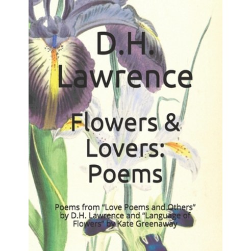 Flowers & Lovers: Poems: Poems from "Love Poems and Others" by D.H. Lawrence and "Language of Flower... Paperback, Independently Published, English, 9798721572166