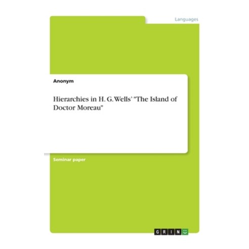 Hierarchies in H. G. Wells'' The Island of Doctor Moreau Paperback, Grin Verlag, English, 9783346024824