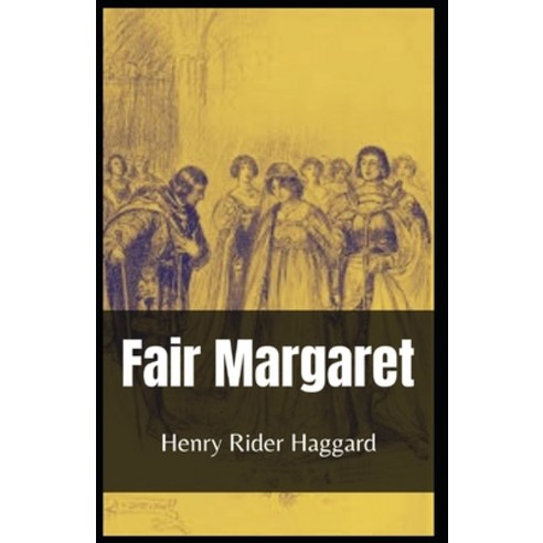 (영문도서) Fair Margaret Henry Rider Haggard: (Fiction Classics Literature Adventures King Ferdinand... Paperback, Independently Published, English, 9798501127159