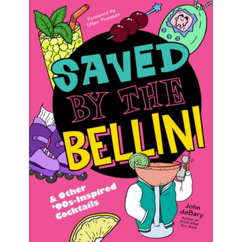 (영문도서) Saved by the Bellini: & Other 90s-Inspired Cocktails Hardcover, Union Square & Co., English, 9781454947080