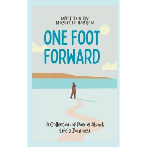 (영문도서) One Foot Forward: A collection of poetry about life''s journey Paperback, Independently Published, English, 9798328144926