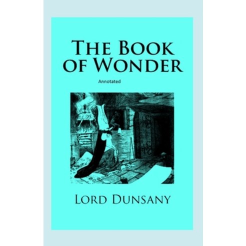 The Book of Wonder Annotated Paperback, Independently Published, English, 9798735329558