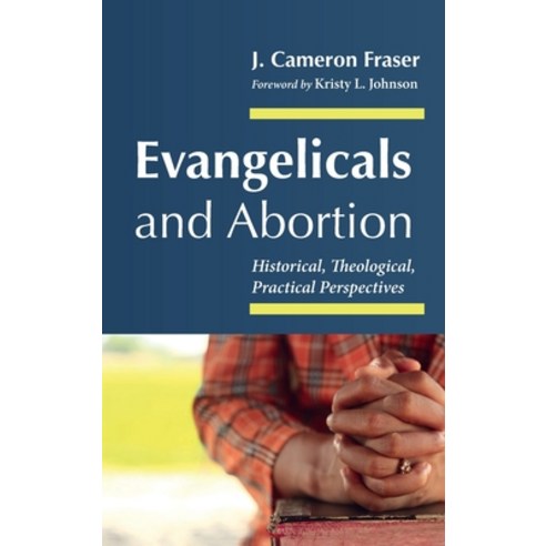 (영문도서) Evangelicals and Abortion Hardcover, Wipf & Stock Publishers, English, 9781666784527
