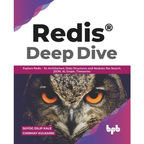 Redis(R) Deep Dive: Explore Redis - Its Architecture Data Structures and Modules like Search JSON ... Paperback, Bpb Publications