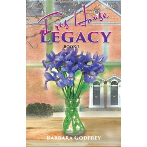 (영문도서) Iris House Legacy Book 1 Paperback, Goldtouch Press, LLC, English, 9781955955874