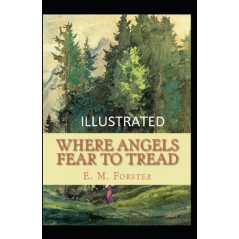 Where Angels Fear to Tread Illustrated Paperback, Independently Published