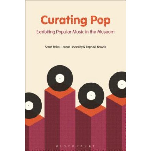 Curating Pop: Exhibiting Popular Music in the Museum Hardcover, Continnuum-3PL