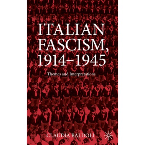 (영문도서) Italian Fascism 1914-1945: Themes and Interpretations Paperback, Palgrave MacMillan, English, 9783031419034