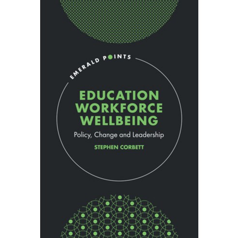 (영문도서) Education Workforce Wellbeing: Policy Change and Leadership Hardcover, Emerald Publishing Limited, English, 9781837974016
