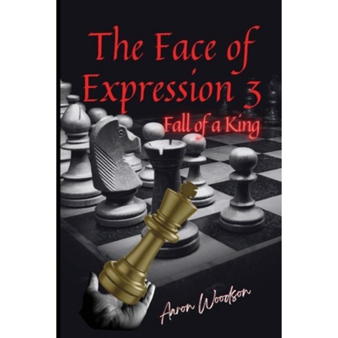 (영문도서) Face of Expressions 3 Fall of a King Paperback, Taylormade Publishing LLC, English, 9781953526328