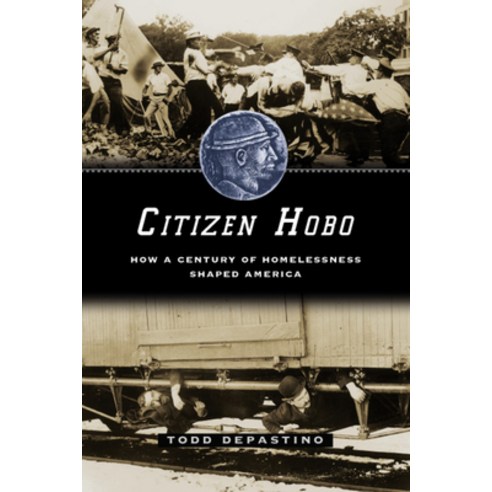 (영문도서) Citizen Hobo: How a Century of Homelessness Shaped America Paperback, University of Chicago Press, English, 9780226143798