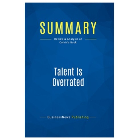 (영문도서) Summary: Talent Is Overrated: Review and Analysis of Colvin''s Book Paperback, Business Book Summaries, English, 9782511042670