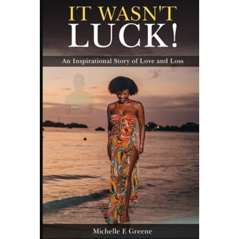 (영문도서) It Wasn''t Luck!: An Inspirational Story of Love and Loss Paperback, Independently Published, English, 9798842435142