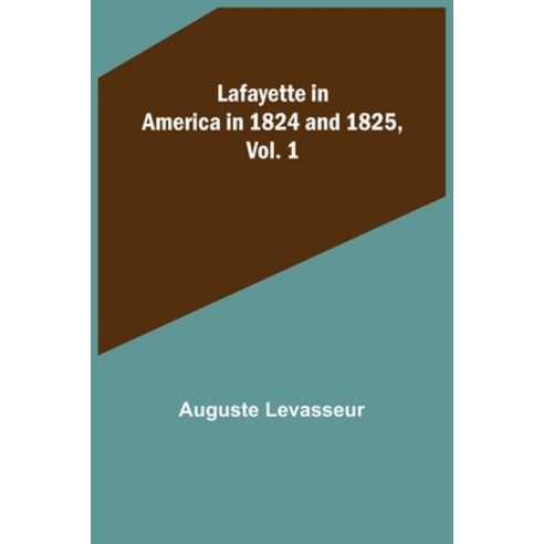 (영문도서) Lafayette in America in 1824 and 1825 Vol. 1 Paperback, Alpha Edition, English, 9789356579507