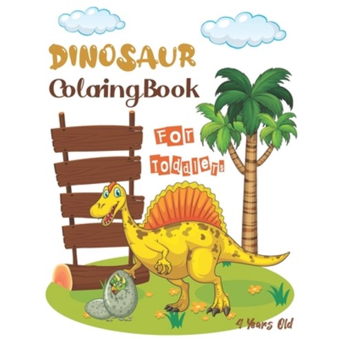 Dinosaur Coloring Book for Toddlers 4 Years Old: First of the Coloring Books for Boys Girls and Baby... Paperback, Independently Published, English, 9798713472962