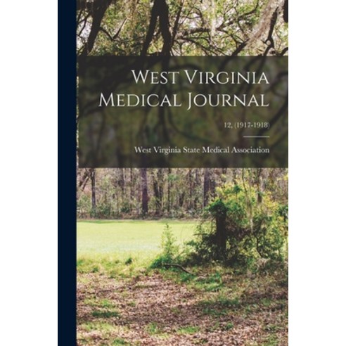 (영문도서) West Virginia Medical Journal; 12 (1917-1918) Paperback, Legare Street Press, English, 9781015248670