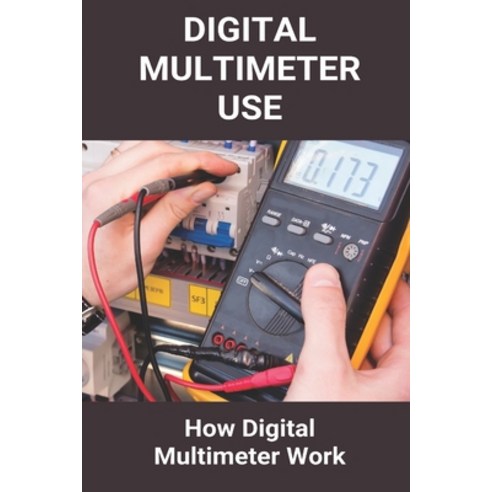Digital Multimeter Use: How Digital Multimeter Work: Multimeter ...