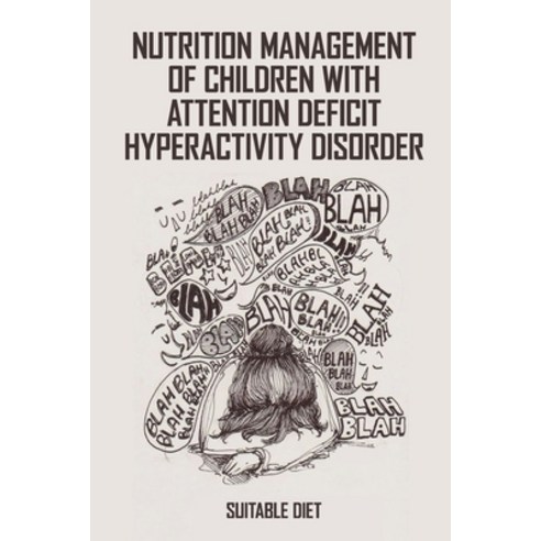 (영문도서) Nutrition Management Of Children With Attention Deficit Hyperactivity Disorder: Suitable Diet... Paperback, Independently Published, English, 9798731739795