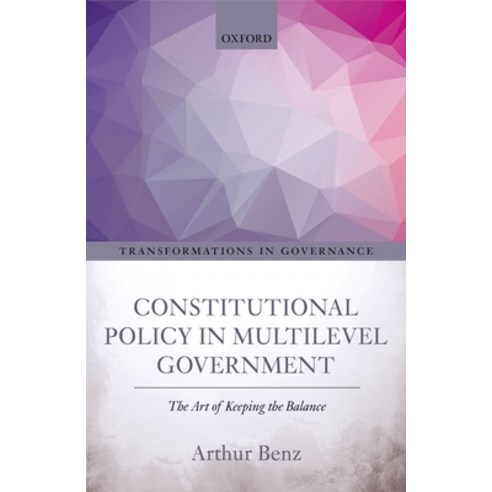 (영문도서) Constitutional Policy in Multilevel Government: The Art of Keeping the Balance Hardcover, Oxford University Press (UK), English, 9780198786078