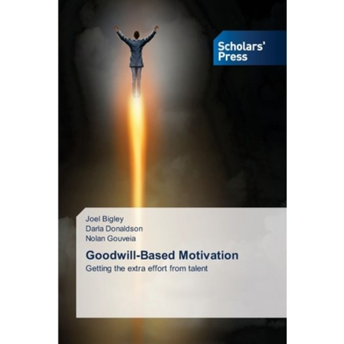 Goodwill-Based Motivation Paperback, Scholars'' Press, English, 9786138950301